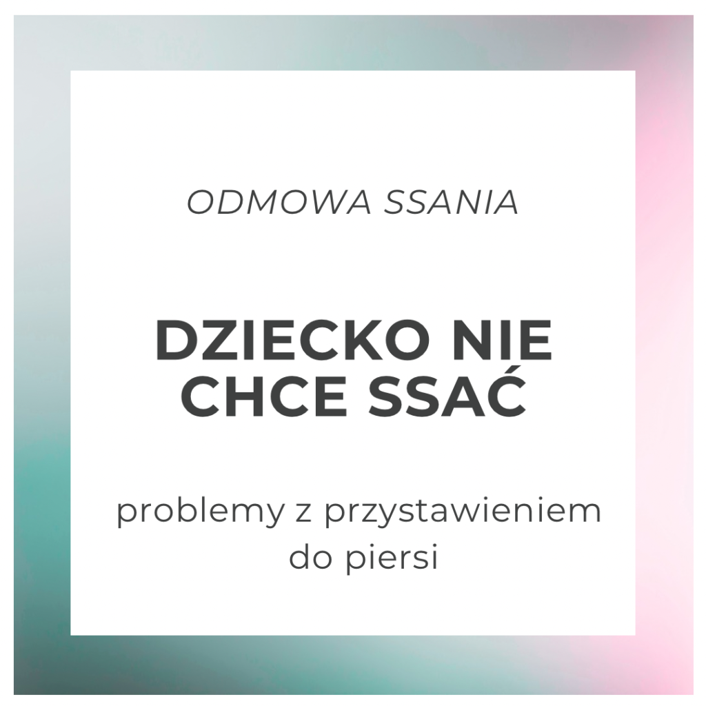 odmowa ssania, problemy z przystawieniem do piersi